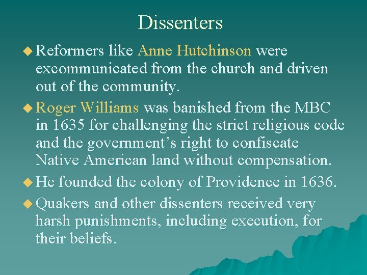 Dissenters u Reformers like Anne Hutchinson were excommunicated from the church and driven out