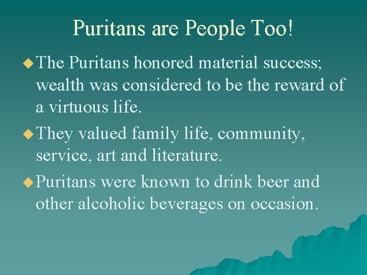 Puritans are People Too! u The Puritans honored material success; wealth was considered to