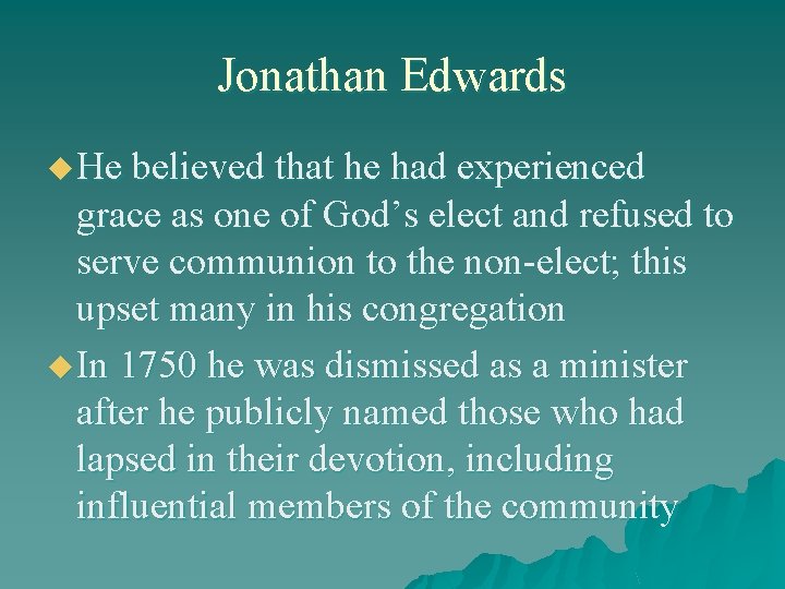 Jonathan Edwards u He believed that he had experienced grace as one of God’s