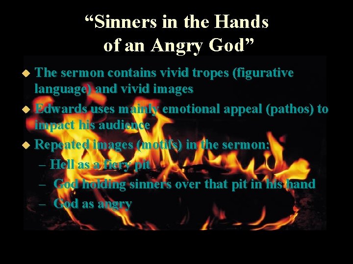 “Sinners in the Hands of an Angry God” The sermon contains vivid tropes (figurative