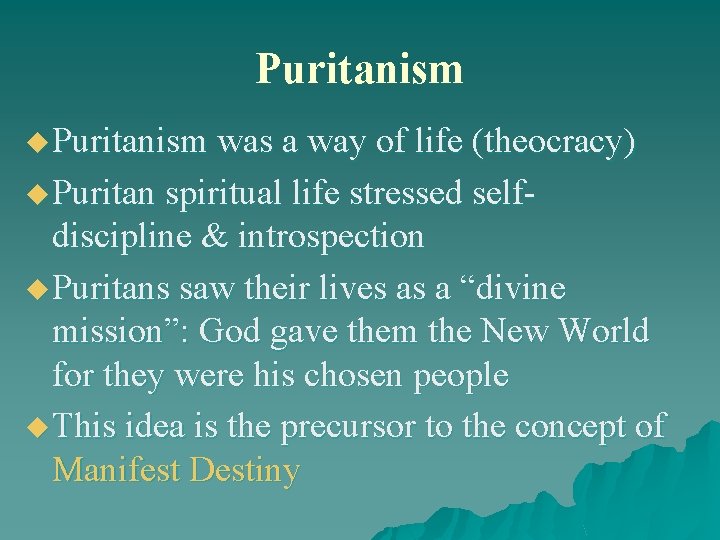 Puritanism u Puritanism was a way of life (theocracy) u Puritan spiritual life stressed