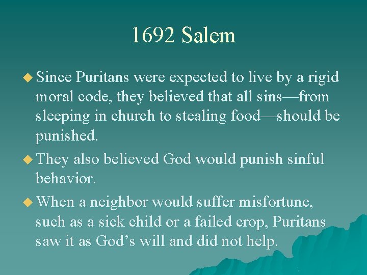 1692 Salem u Since Puritans were expected to live by a rigid moral code,