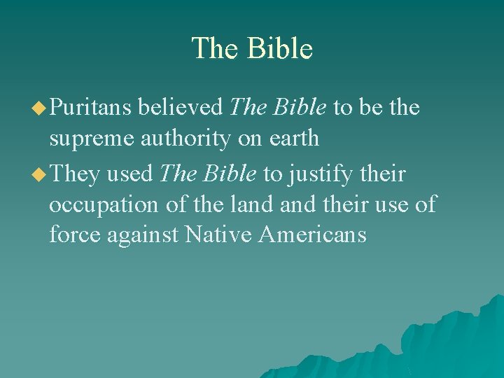The Bible u Puritans believed The Bible to be the supreme authority on earth