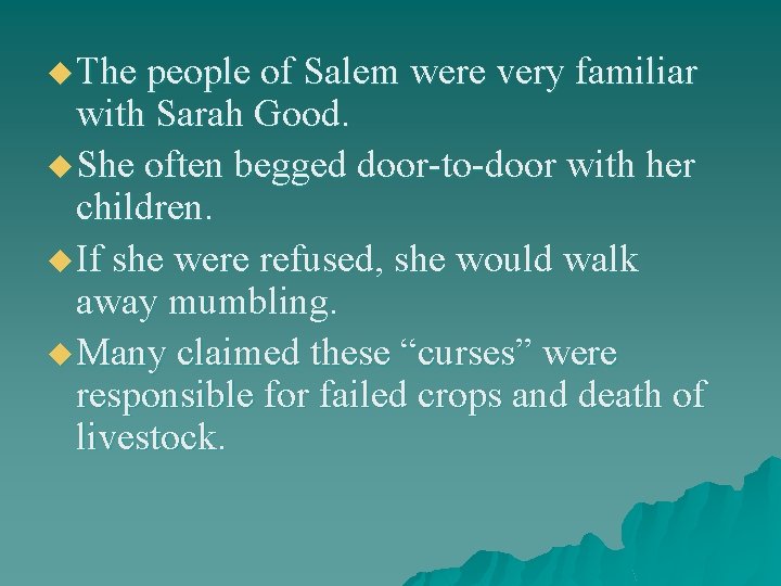 u The people of Salem were very familiar with Sarah Good. u She often