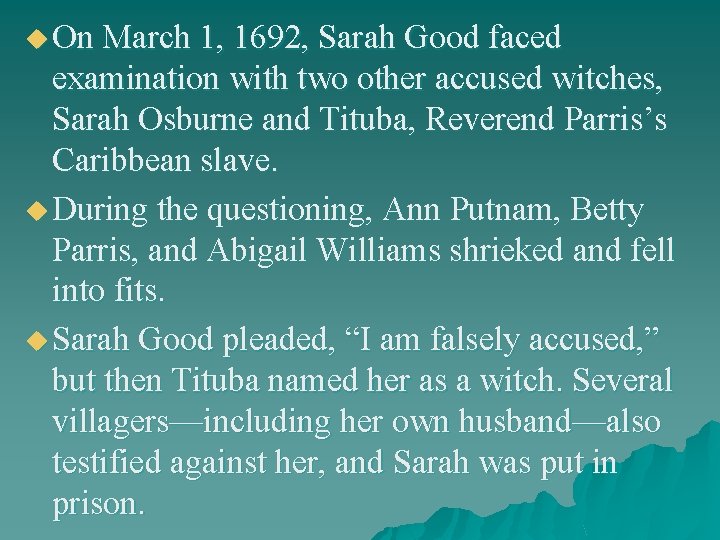 u On March 1, 1692, Sarah Good faced examination with two other accused witches,