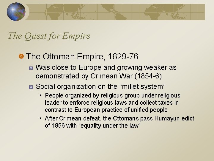 The Quest for Empire The Ottoman Empire, 1829 -76 Was close to Europe and