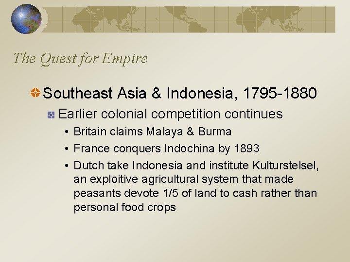 The Quest for Empire Southeast Asia & Indonesia, 1795 -1880 Earlier colonial competition continues