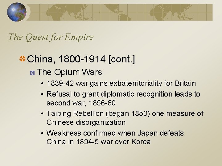 The Quest for Empire China, 1800 -1914 [cont. ] The Opium Wars • 1839
