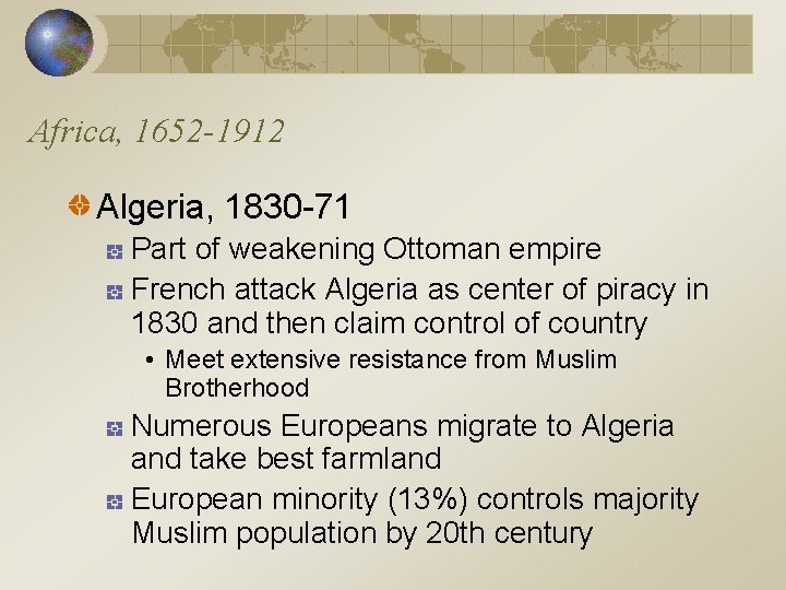 Africa, 1652 -1912 Algeria, 1830 -71 Part of weakening Ottoman empire French attack Algeria
