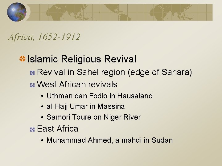 Africa, 1652 -1912 Islamic Religious Revival in Sahel region (edge of Sahara) West African