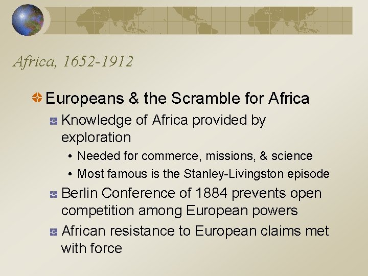 Africa, 1652 -1912 Europeans & the Scramble for Africa Knowledge of Africa provided by