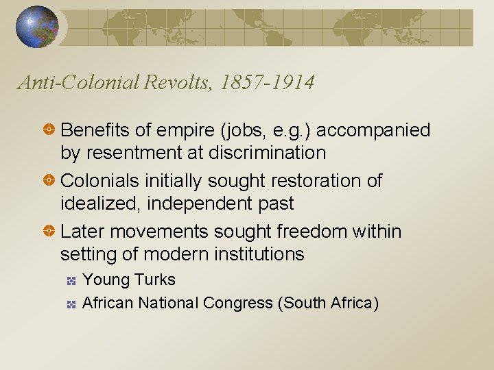 Anti-Colonial Revolts, 1857 -1914 Benefits of empire (jobs, e. g. ) accompanied by resentment