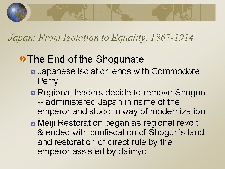 Japan: From Isolation to Equality, 1867 -1914 The End of the Shogunate Japanese isolation