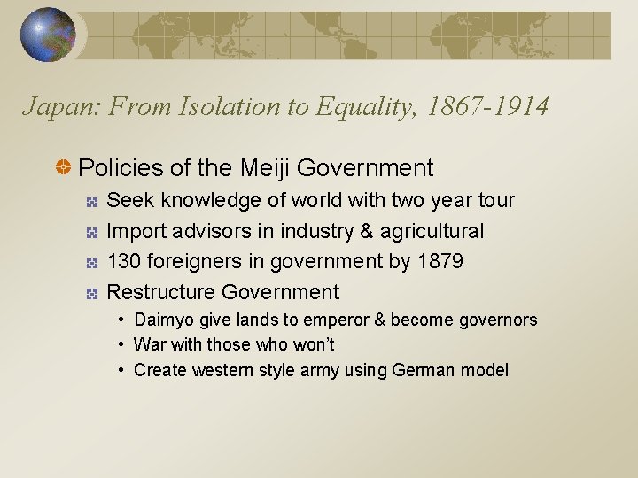 Japan: From Isolation to Equality, 1867 -1914 Policies of the Meiji Government Seek knowledge