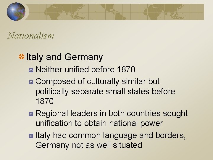 Nationalism Italy and Germany Neither unified before 1870 Composed of culturally similar but politically