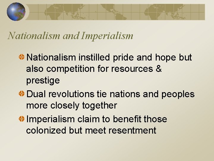 Nationalism and Imperialism Nationalism instilled pride and hope but also competition for resources &