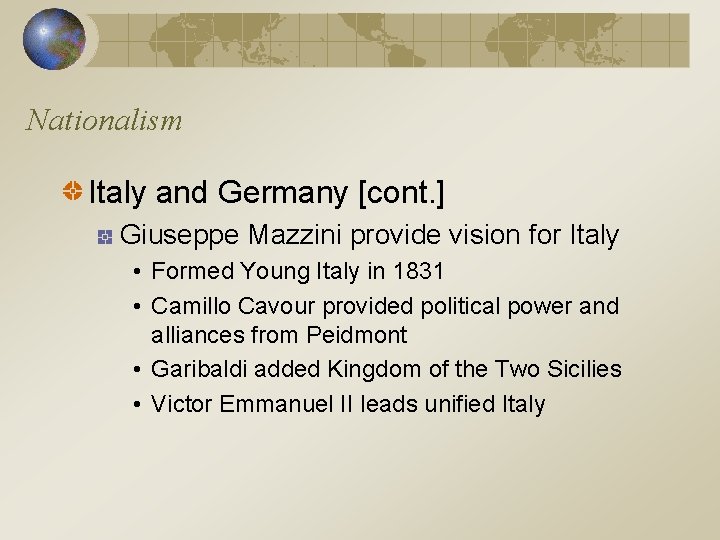 Nationalism Italy and Germany [cont. ] Giuseppe Mazzini provide vision for Italy • Formed