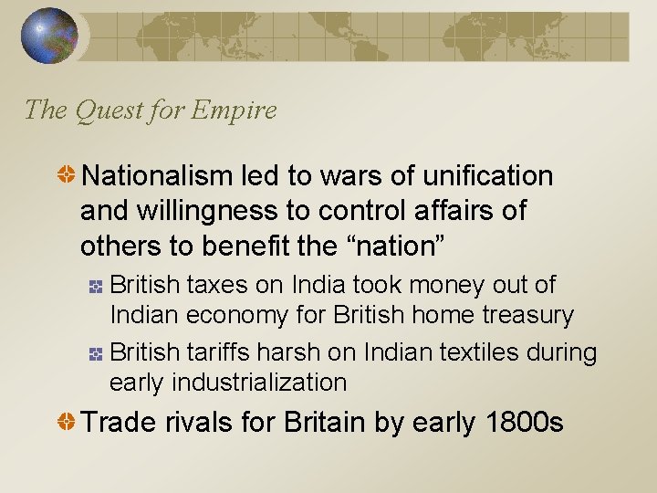 The Quest for Empire Nationalism led to wars of unification and willingness to control