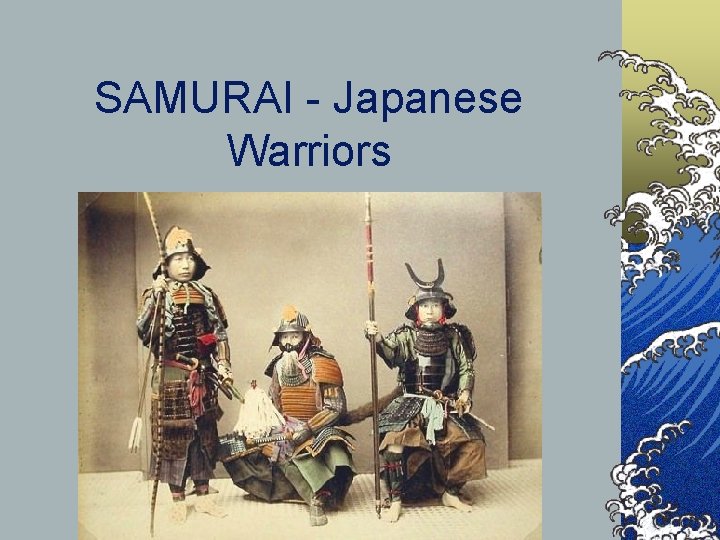 SAMURAI - Japanese Warriors 