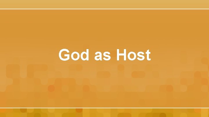 God as Host 