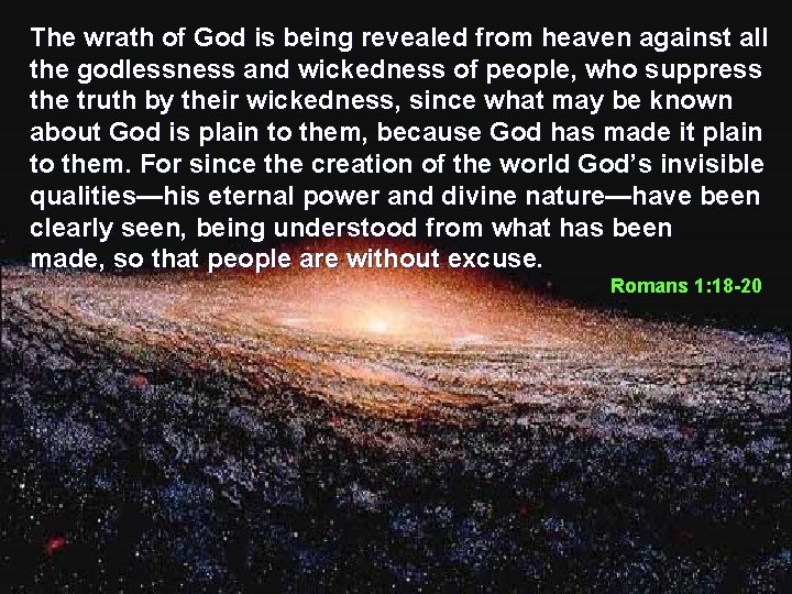 The wrath of God is being revealed from heaven against all the godlessness and