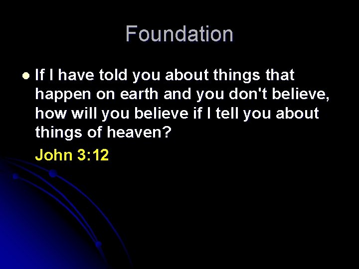 Foundation If I have told you about things that happen on earth and you