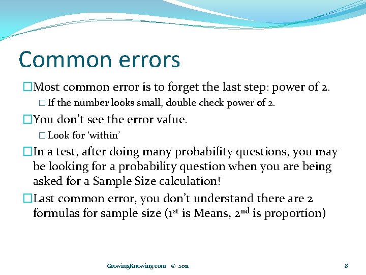 Common errors �Most common error is to forget the last step: power of 2.