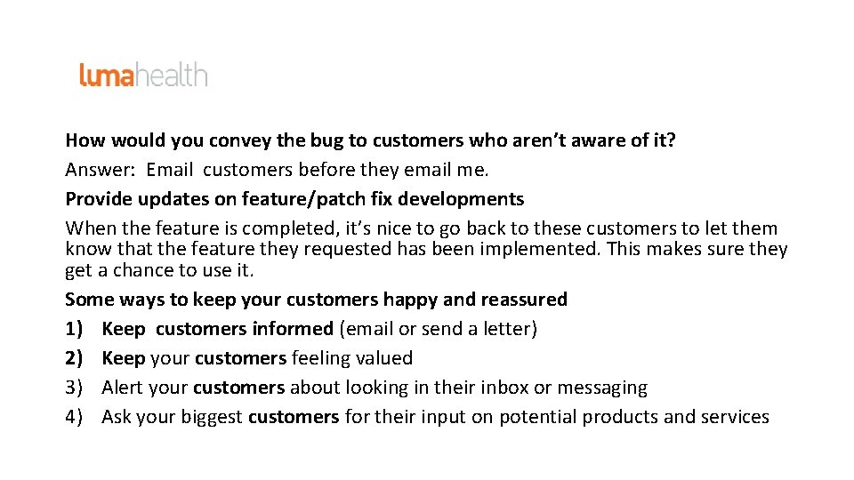 How would you convey the bug to customers who aren’t aware of it? Answer: