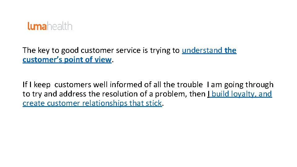 The key to good customer service is trying to understand the customer’s point of