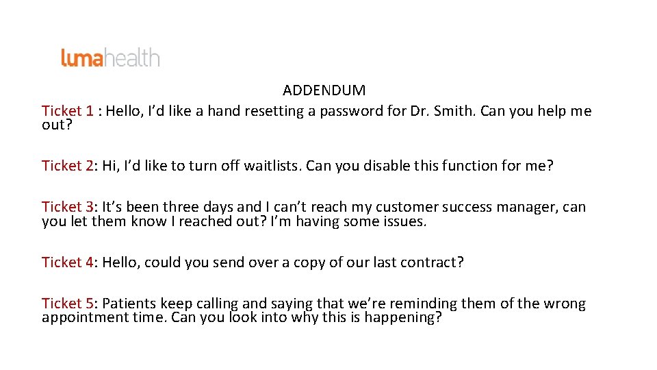 ADDENDUM Ticket 1 : Hello, I’d like a hand resetting a password for Dr.