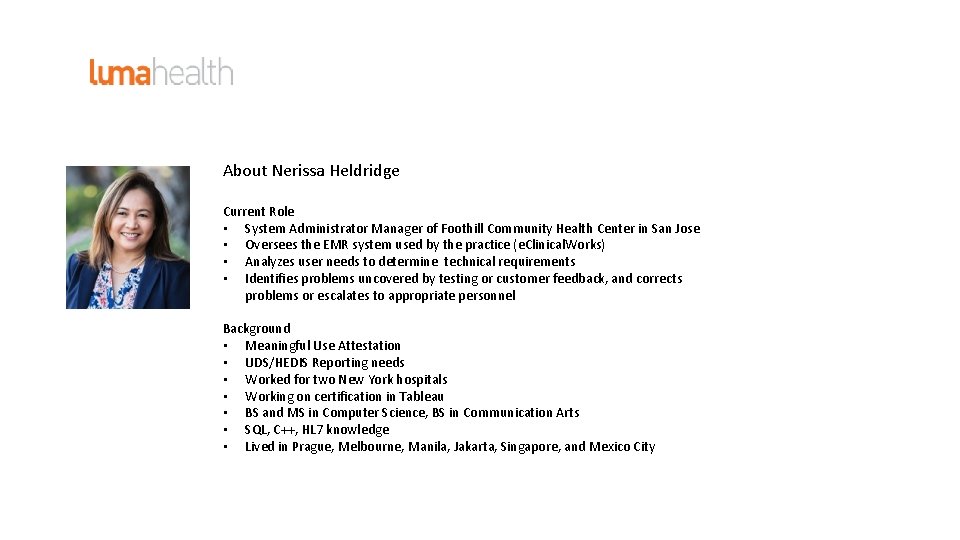 About Nerissa Heldridge Current Role • System Administrator Manager of Foothill Community Health Center