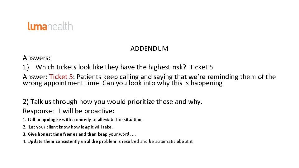 ADDENDUM Answers: 1) Which tickets look like they have the highest risk? Ticket 5