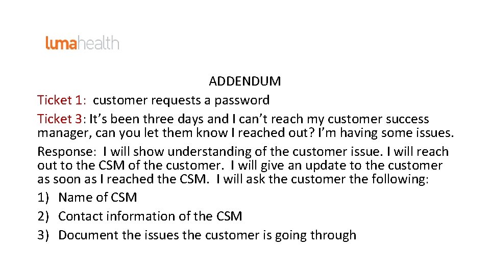 ADDENDUM Ticket 1: customer requests a password Ticket 3: It’s been three days and