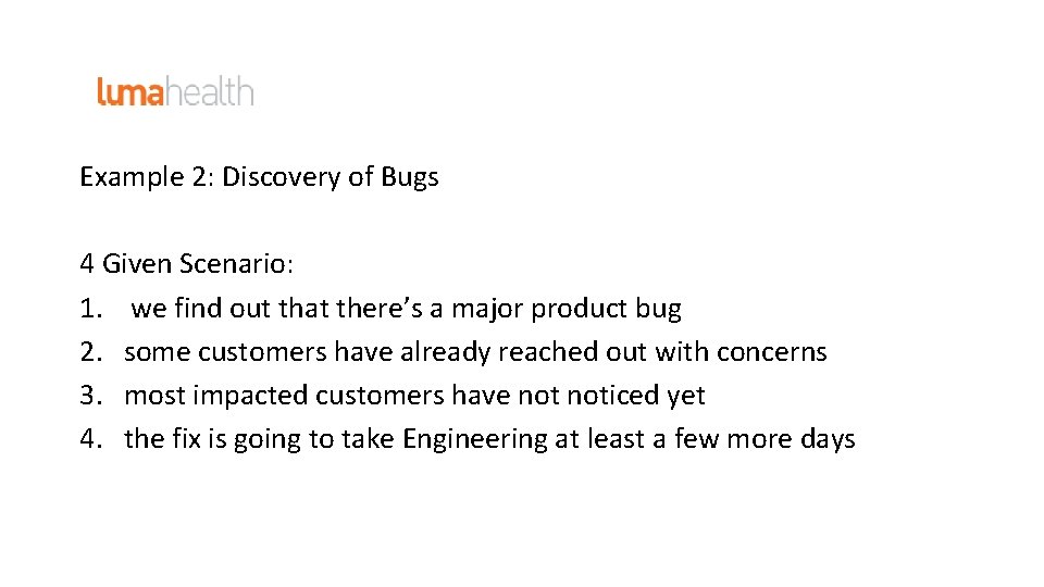 Example 2: Discovery of Bugs 4 Given Scenario: 1. we find out that there’s