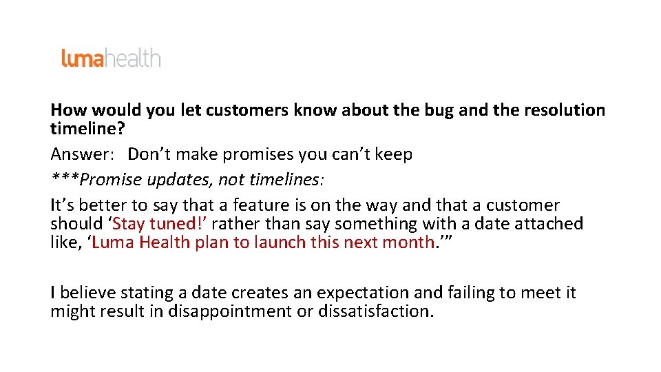 How would you let customers know about the bug and the resolution timeline? Answer: