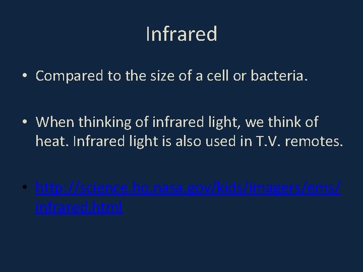 Infrared • Compared to the size of a cell or bacteria. • When thinking