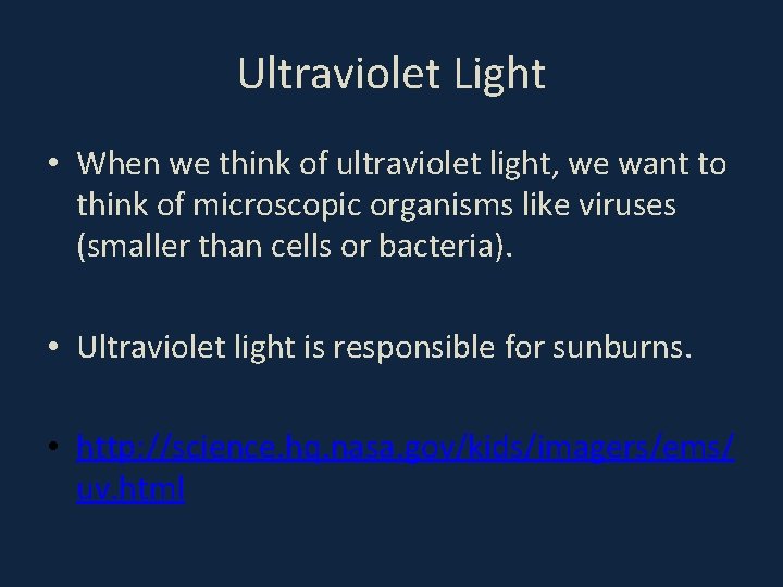 Ultraviolet Light • When we think of ultraviolet light, we want to think of
