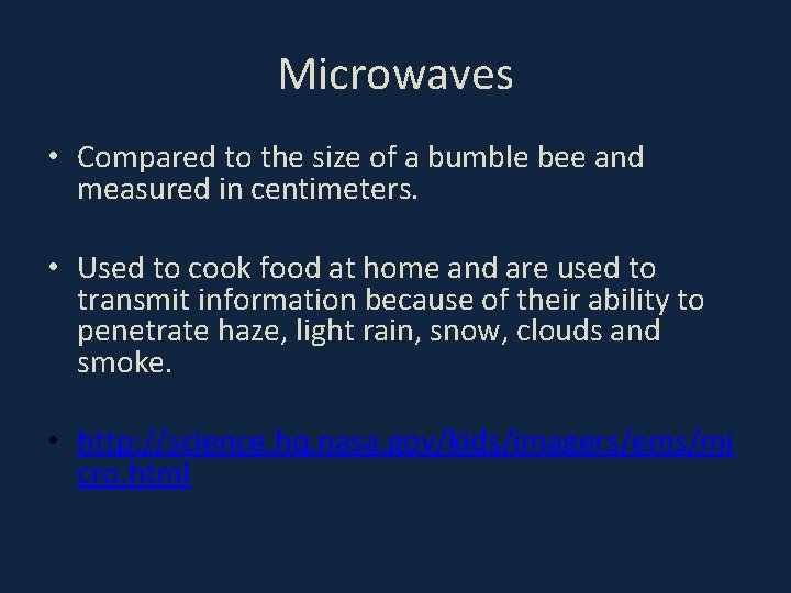 Microwaves • Compared to the size of a bumble bee and measured in centimeters.