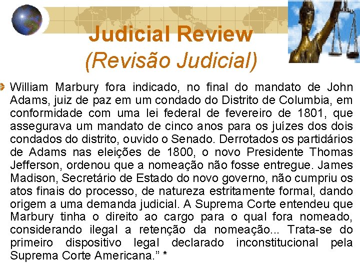 Judicial Review (Revisão Judicial) William Marbury fora indicado, no final do mandato de John