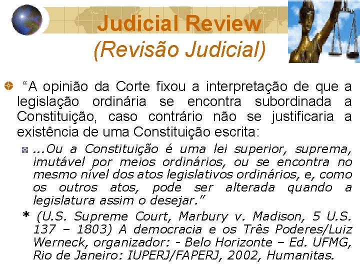 Judicial Review (Revisão Judicial) “A opinião da Corte fixou a interpretação de que a