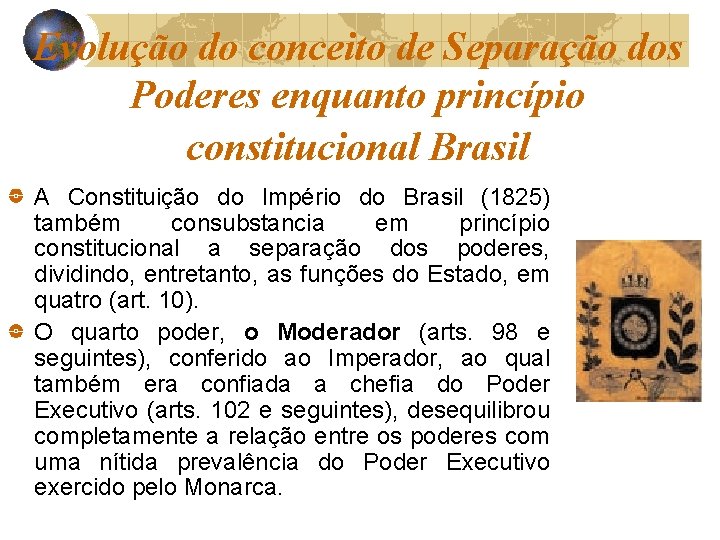 Evolução do conceito de Separação dos Poderes enquanto princípio constitucional Brasil A Constituição do