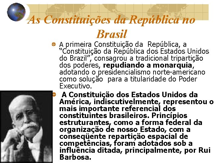 As Constituições da República no Brasil A primeira Constituição da República, a “Constituição da