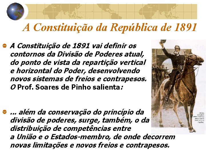 A Constituição da República de 1891 A Constituição de 1891 vai definir os contornos