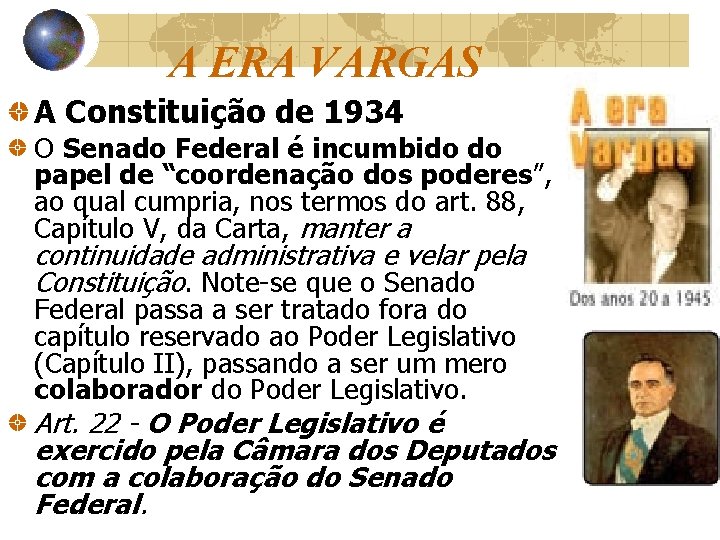 A ERA VARGAS A Constituição de 1934 O Senado Federal é incumbido do papel