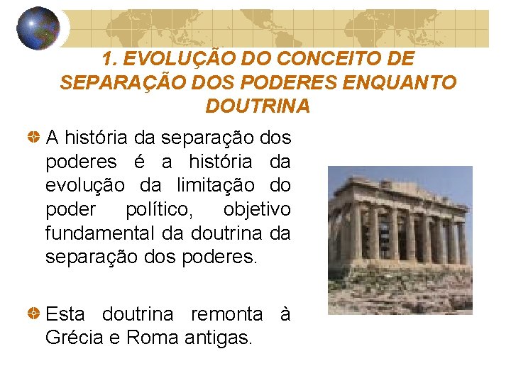 1. EVOLUÇÃO DO CONCEITO DE SEPARAÇÃO DOS PODERES ENQUANTO DOUTRINA A história da separação