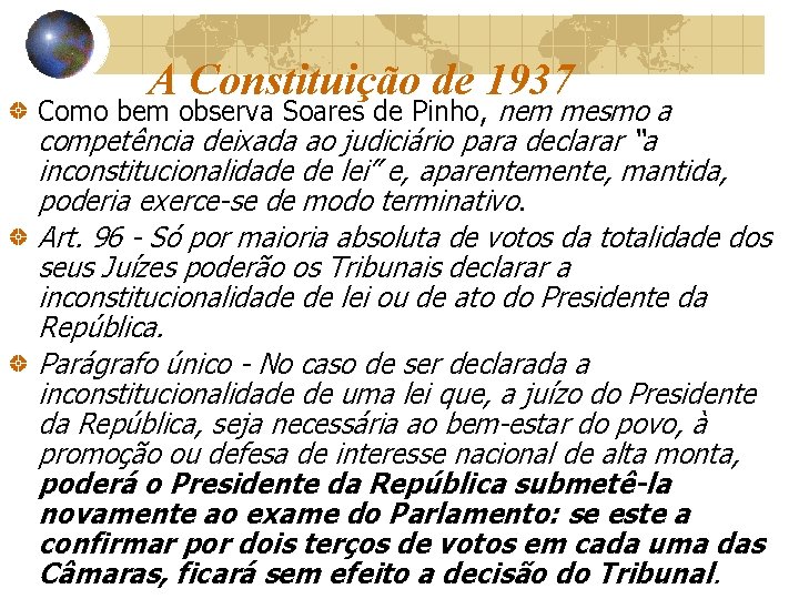 A Constituição de 1937 Como bem observa Soares de Pinho, nem mesmo a competência