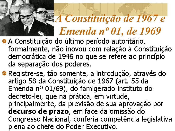 A Constituição de 1967 e Emenda nº 01, de 1969 A Constituição do último