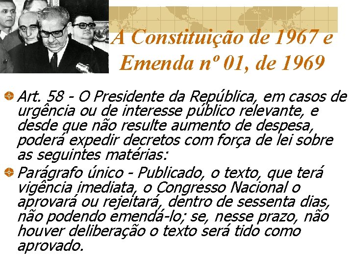 A Constituição de 1967 e Emenda nº 01, de 1969 Art. 58 - O