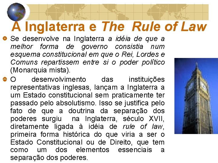 A Inglaterra e The Rule of Law Se desenvolve na Inglaterra a idéia de