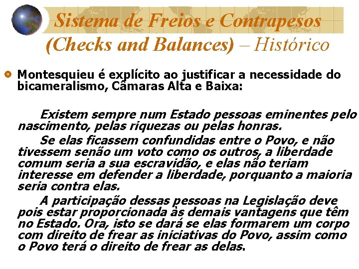 Sistema de Freios e Contrapesos (Checks and Balances) – Histórico Montesquieu é explícito ao
